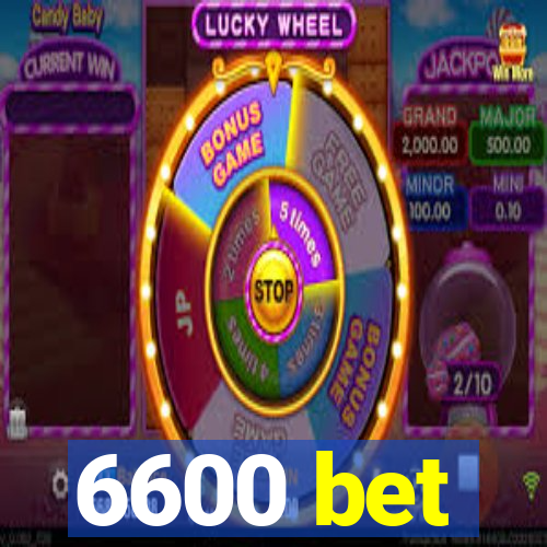 6600 bet